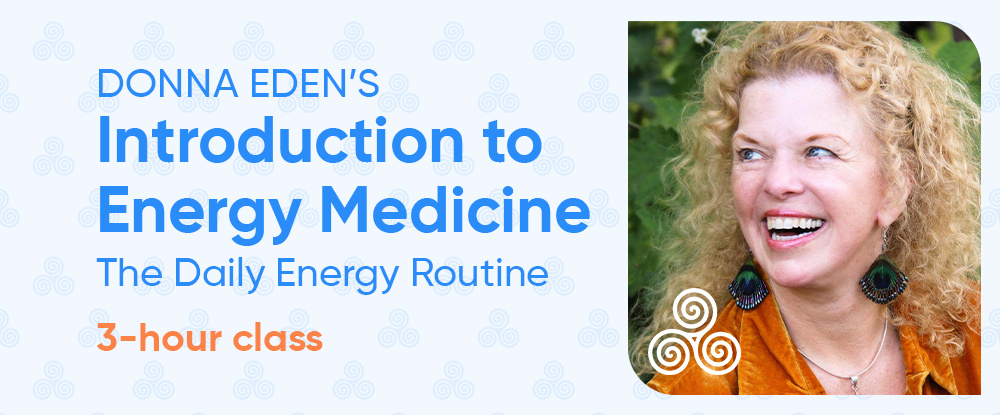 Donna Edens Introduction To Energy Medicine The Daily Energy Routine 3 Hour Class Eden 